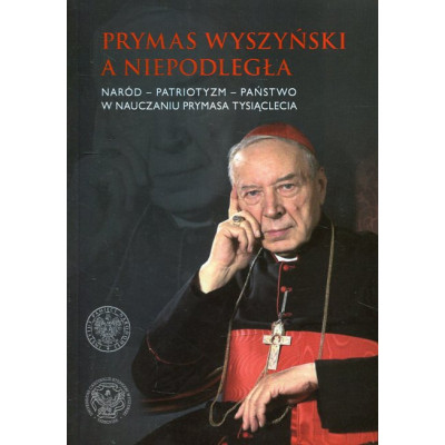 Prymas Wyszyński a Niepodległa