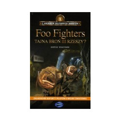 Foo Fighters. Tajna broń III Rzeszy?