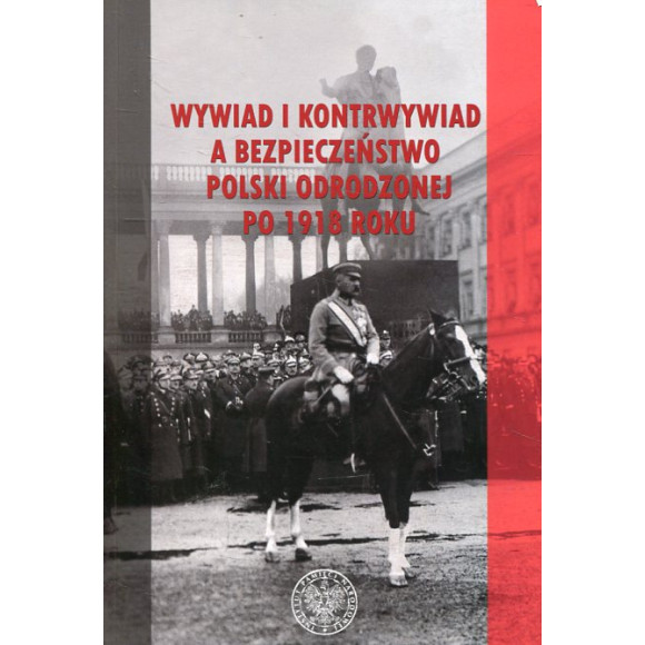 Wywiad i kontrwywiad a bezpieczeństwo Polski odrodzonej po 1918 roku