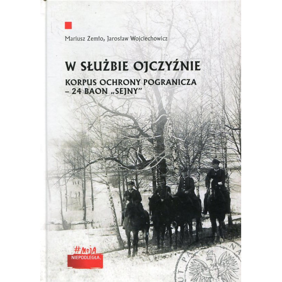 W służbie Ojczyźnie. Korpus Ochrony Pogranicza – 24 Baon 'Sejny'