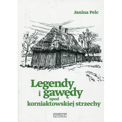 Legendy i gawędy spod korniaktowskiej strzechy