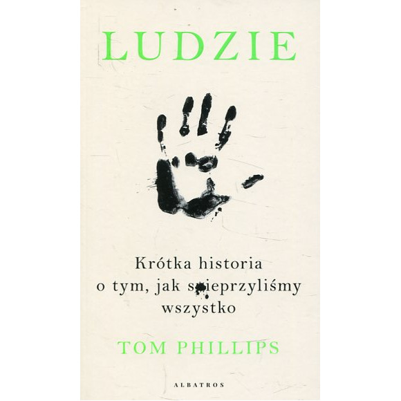 Ludzie. Krótka historia o tym, jak spieprzyliśmy wszystko