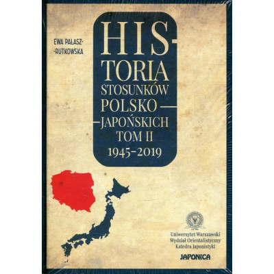 Historia stosunków polsko-japońskich. Tom 2 1945-2019