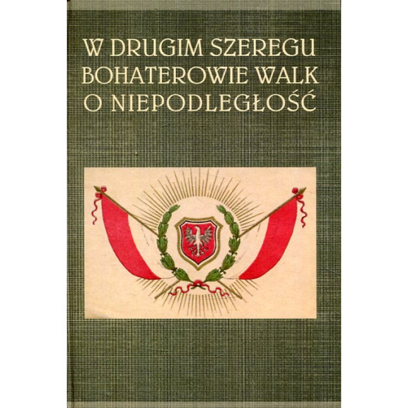 W drugim szeregu Bohaterowie walk o niepodległość