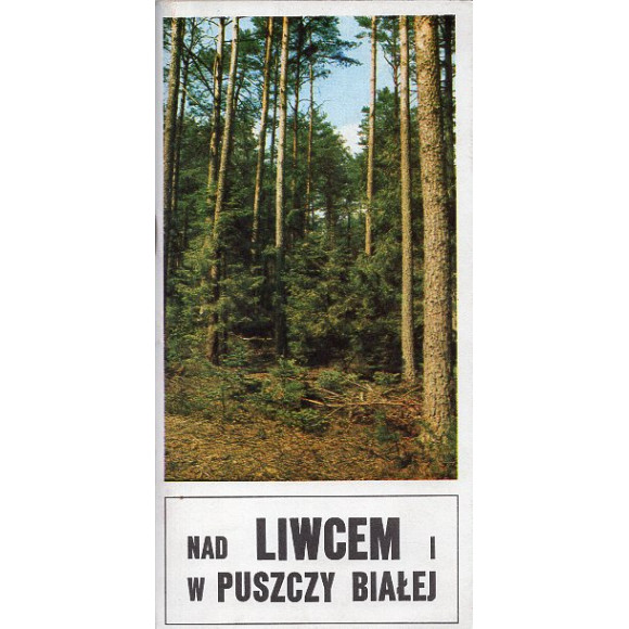 Nad Liwcem i w puszczy Białej