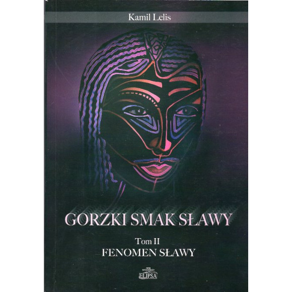 Gorzki smak sławy. Tom II fenomen sławy