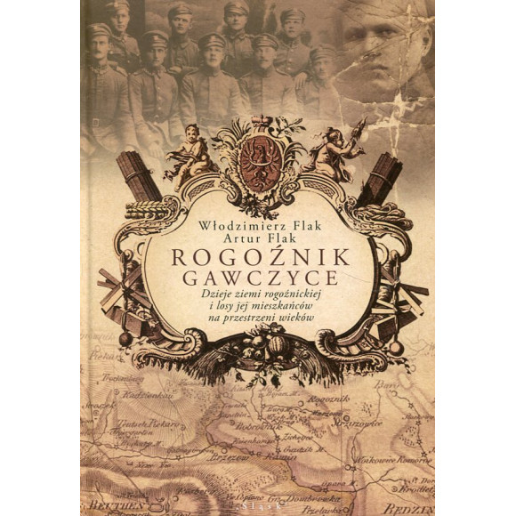 Rogoźnik Gawczyce. Dzieje ziemi rogoźnickiej i losy jej mieszkańców na przestrzeni wieków
