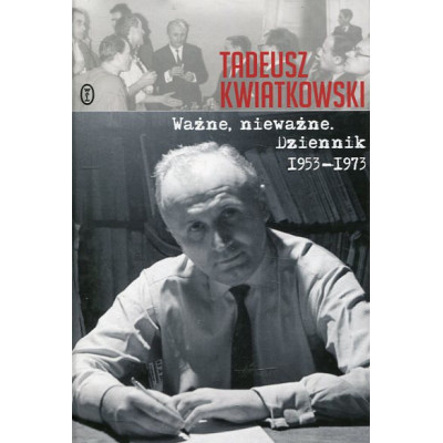 Ważne, nieważne. Dziennik 1953-1973