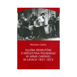 Służba rekrutów z Królestwa Polskiego w armii carskiej w latach 1831 - 1873