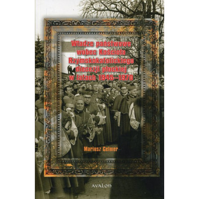 Władze państwowe wobec Kościoła Rzymskokatolickiego diecezji płockiej w latach 1945-1970