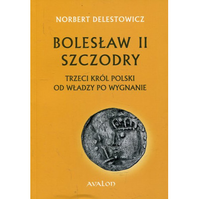 Bolesław II Szczodry. Trzeci Król Polski Od władzy po wygnanie
