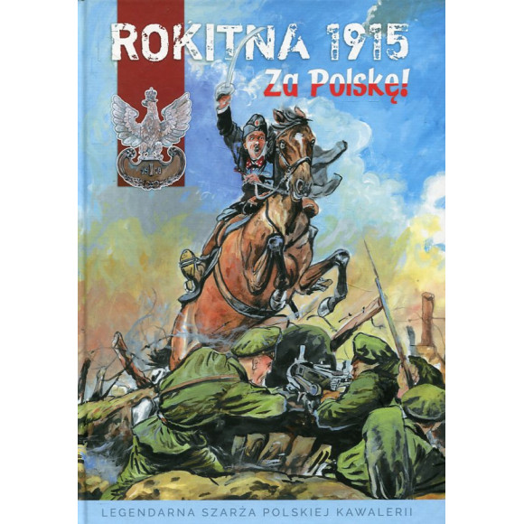 Rokitna 1915 - Za Polskę!