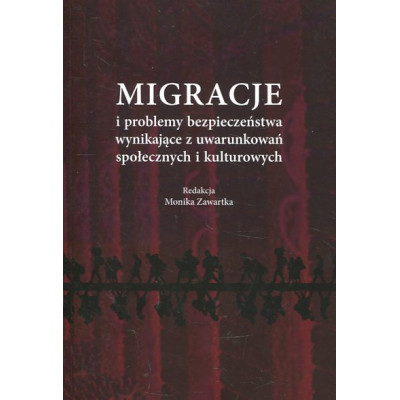 Migracje i problemy bezpieczeństwa wynikające z uwarunkowań społecznych kulturowych