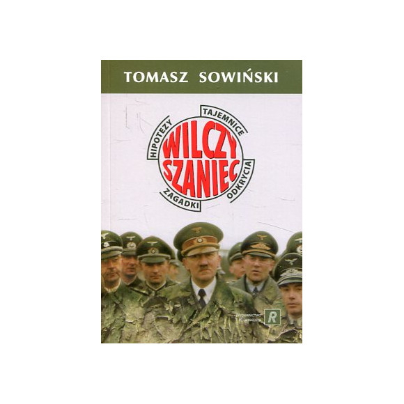 Wilczy Szaniec. Tajemnice - hipotezy - zagadki - odkrycia