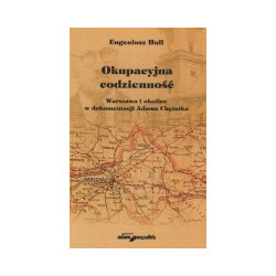 Okupacyjna codzienność. Warszawa i okolice w dokumentacji Adama Chętnika