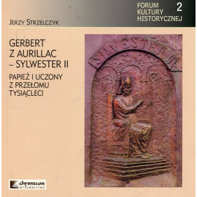 Gerbert z Aurillac Sylwester II Papież i uczony z przełomu tysiąclecia