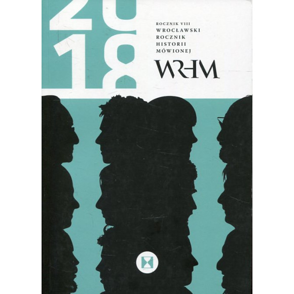 Wrocławski Rocznik Historii Mówionej Rocznik VIII 2018