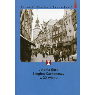 Jelenia Góra i region Karkonoszy w XX wieku