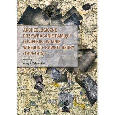 Archeologiczne przywracanie pamięci o Wielkiej Wojnie w rejonie Rawki i Bzury (1914-1915)