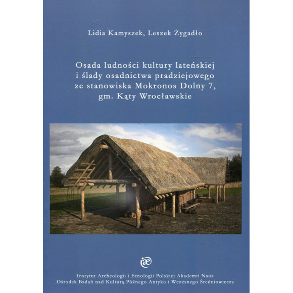 Osada ludności kultury lateńskiej i ślady osadnictwa pradziejowego ze stanowiska Mokronos Dolny 7, gm. Kąty Wrocławskie