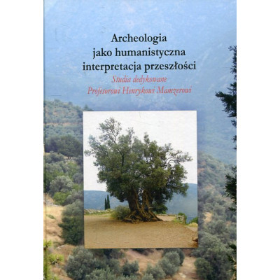 Archeologia jako humanistyczna interpretacja przeszłości