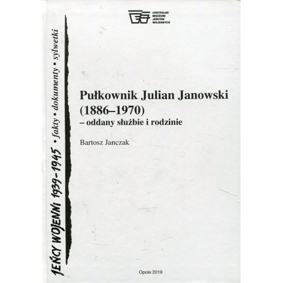Pułkownik Julian Janowski (1886–1970) – oddany służbie i rodzinie