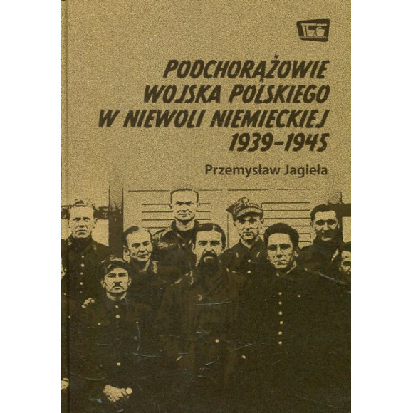 Podchorążowie Wojska Polskiego w niewoli niemieckiej 1939-1945