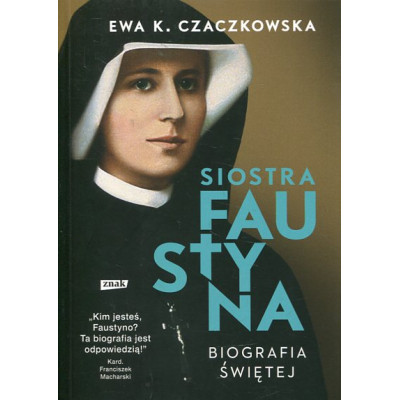 Siostra Faustyna Biografia świętej