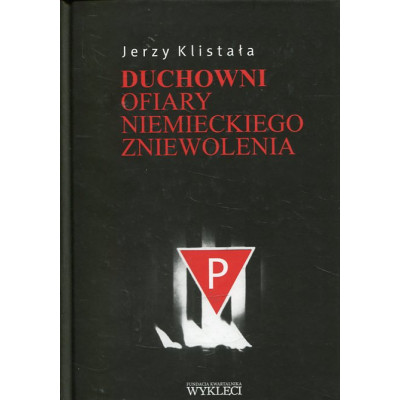 Duchowni. Ofiary niemieckiego zniewolenia