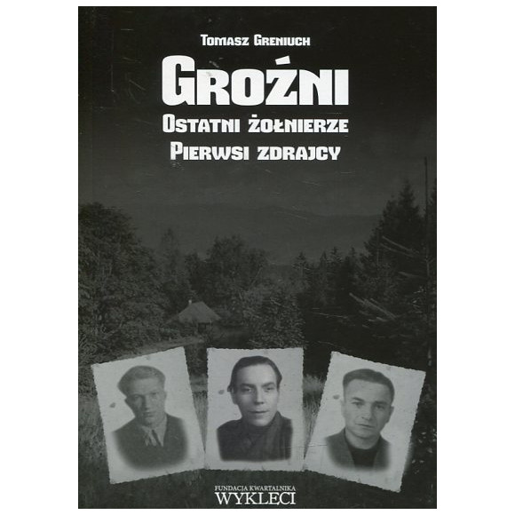 Groźni. Ostatni żołnierze. Pierwsi zdrajcy