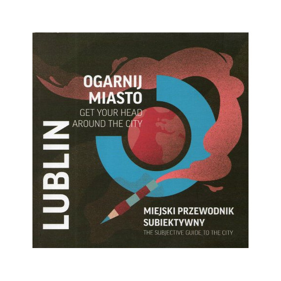 Ogarnij miasto - Lublin. Miejski przewodnik subiektywny.