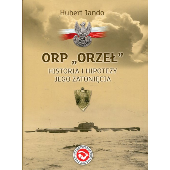 ORP 'Orzeł' Historia i hipotezy jego zatonięcia