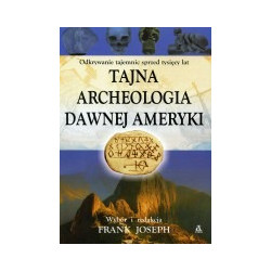 Tajna archeologia dawnej Ameryki