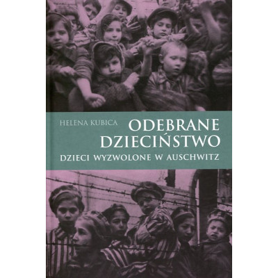 Odebrane dzieciństwo. Dzieci wyzwolone w Auschwitz