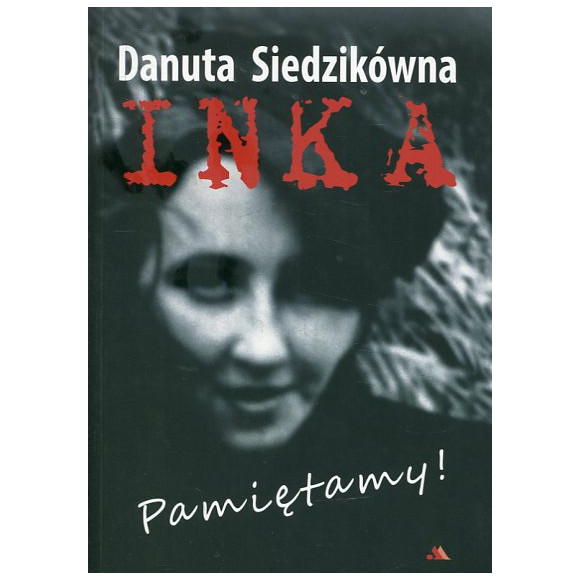 Danuta Siedzikówna. Inka. Pamiętamy!