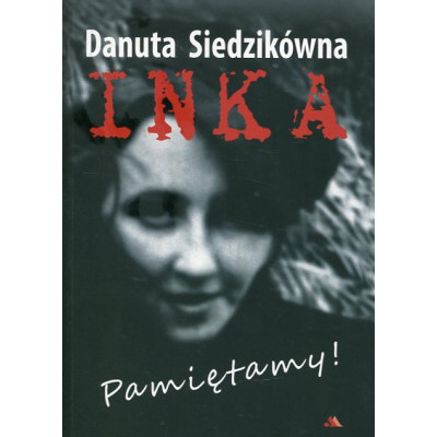 Danuta Siedzikówna. Inka. Pamiętamy!