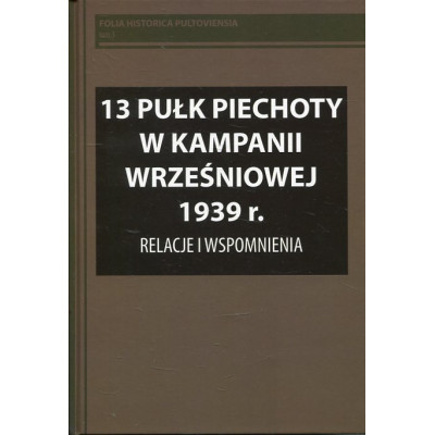 13 Pułk Piechoty w kampanii wrześniowej 1939 r.