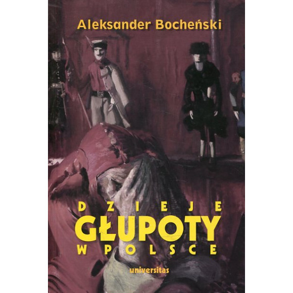 Dzieje głupoty w Polsce Pamflety dziejopisarskie