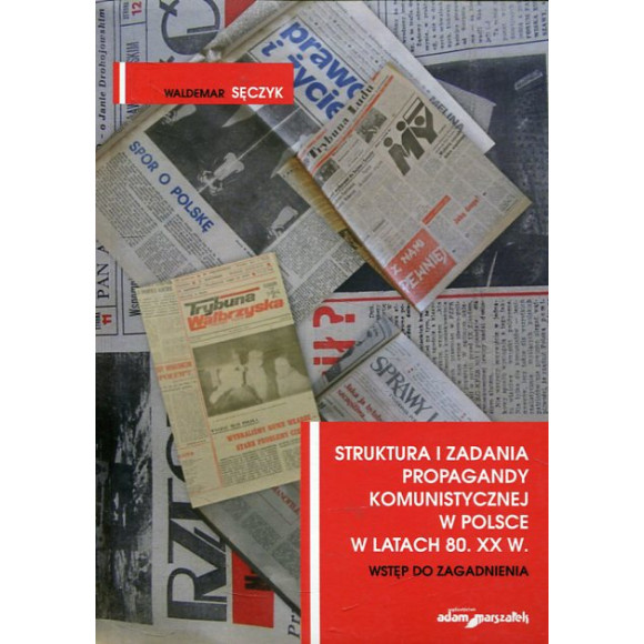 Struktura i zadania propagandy komunistycznej w Polsce w latach 80. XX w.