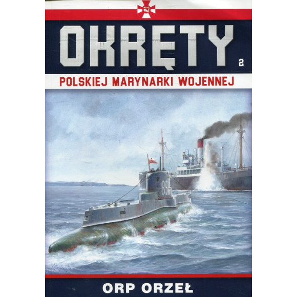 Okręty Polskiej Marynarki Wojennej Tom 2 ORP ORZEŁ
