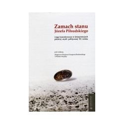 Zamach stanu Józefa Piłsudskiego i jego konsekwencje w interpretacjach polskiej myśli politycznej XX wieku