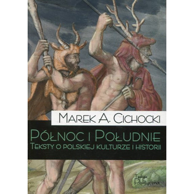 Północ i Południe Teksty o polskiej kulturze i historii