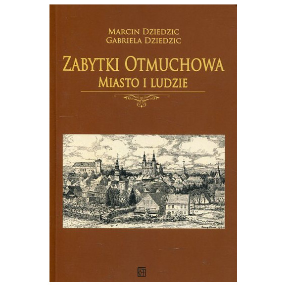 Zabytki Otmuchowa. Miasto i ludzie