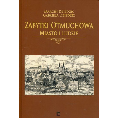 Zabytki Otmuchowa. Miasto i ludzie