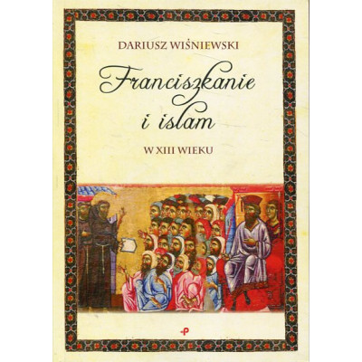 Franciszkanie i Islam w XIII wieku