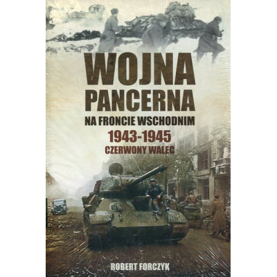Wojna pancerna na froncie wschodnim 1943-1945 Czerwony walec