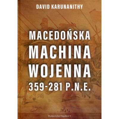 Macedońska machina wojenna 359-281 p.n.e.