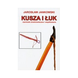 Kusza i łuk. Rzemiosło średniowieczne i współczesne
