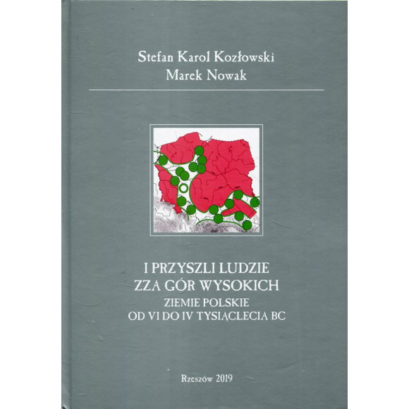 I przyszli ludzie zza Gór Wysokich. Ziemie polskie od VI do IV tysiąclecia BC