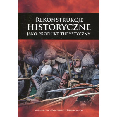 Rekonstrukcje historyczne jako produkt turystyczny